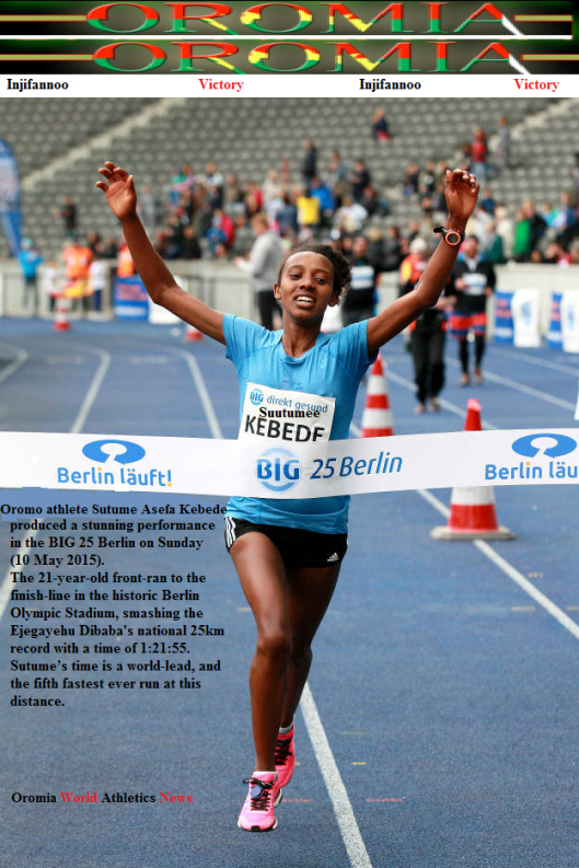 Oromo athlete Sutume Asefa Kebede smashed Ejegayehu Dibaba's national 25km record at the BIG 25 Berlin on Sunday 10th May 2015